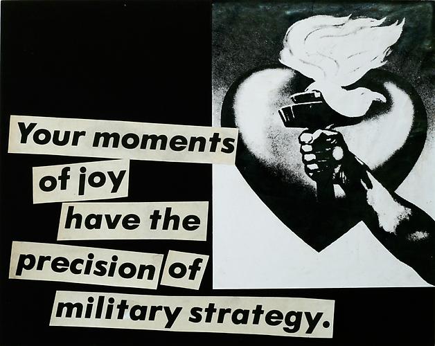 Untitled (Your Moments of Joy Have), 1980 - Barbara Kruger